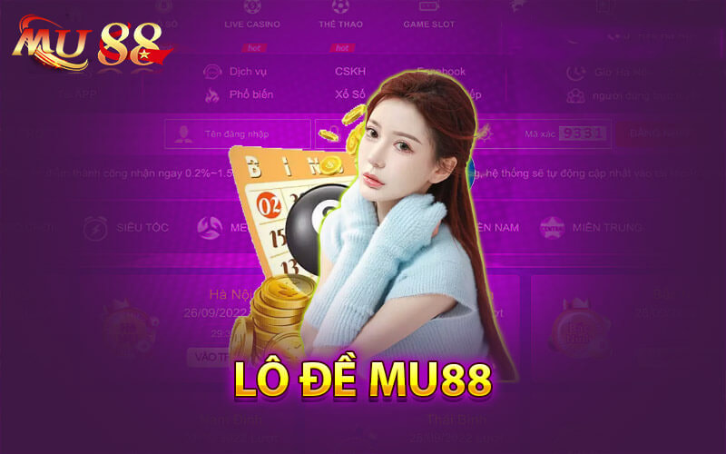 Mu88 - Lô đề online hàng đầu, trải nghiệm đẳng cấp