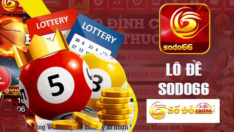 Sodo66 - Chuyên nghiệp, đỉnh cao dịch vụ lô đề cá cược