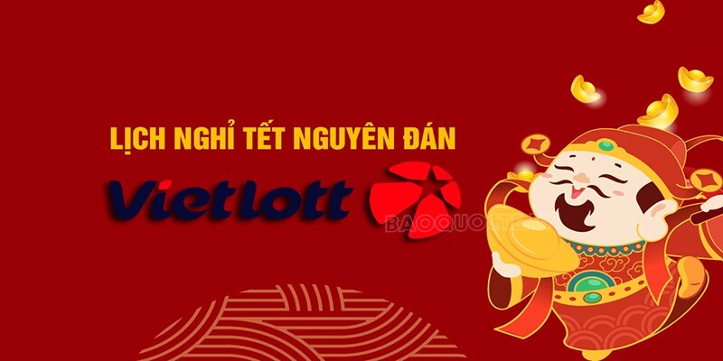 Lịch nghỉ tết xổ số điện toán Vietlott