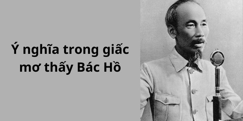 Ý nghĩa trong giấc mơ thấy Bác Hồ