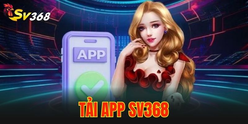 Tải App SV368